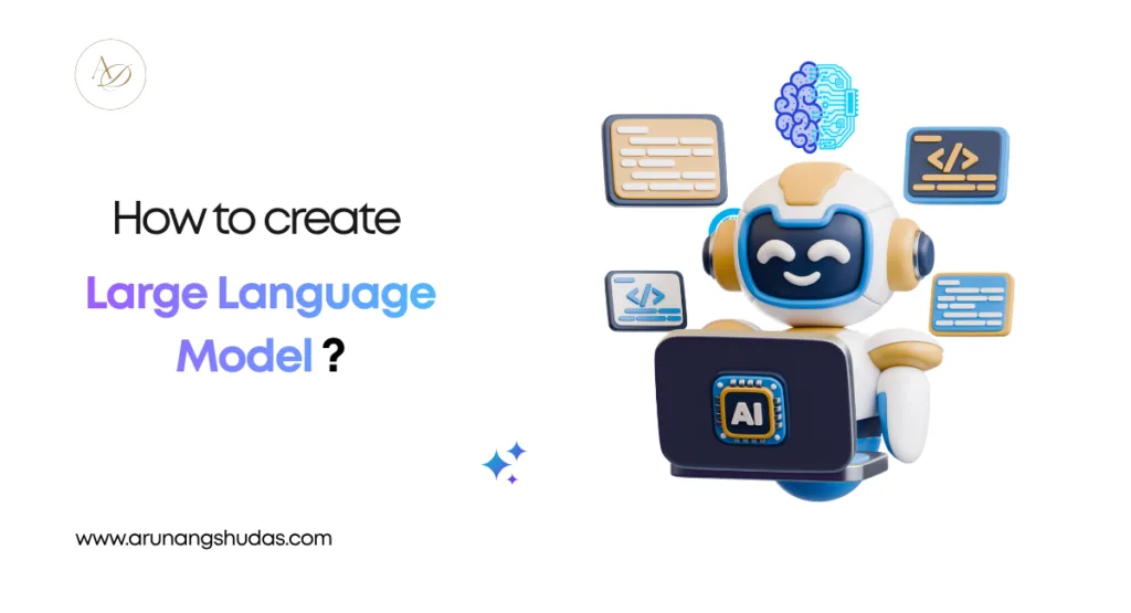 How to create Large Language Model