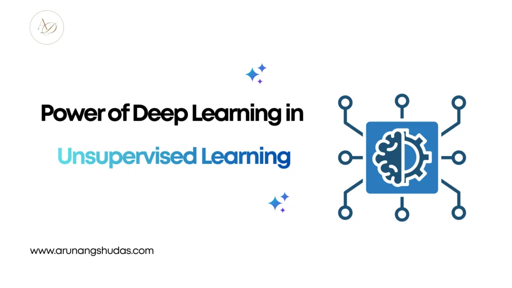 Power of Deep Learning in Unsupervised Learning