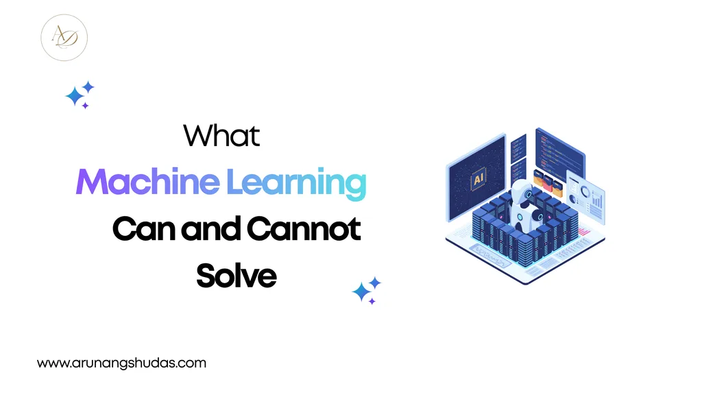 What Machine Learning Can and Cannot Solve 1 What Machine Learning Can and Cannot Solve