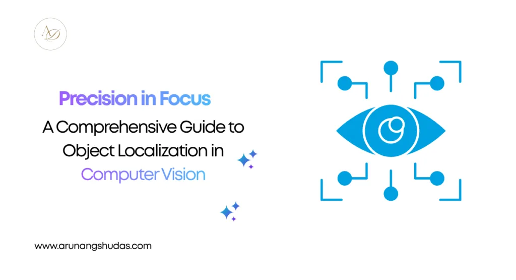 Precision in Focus A Comprehensive Guide to Object Localization in Computer Vision