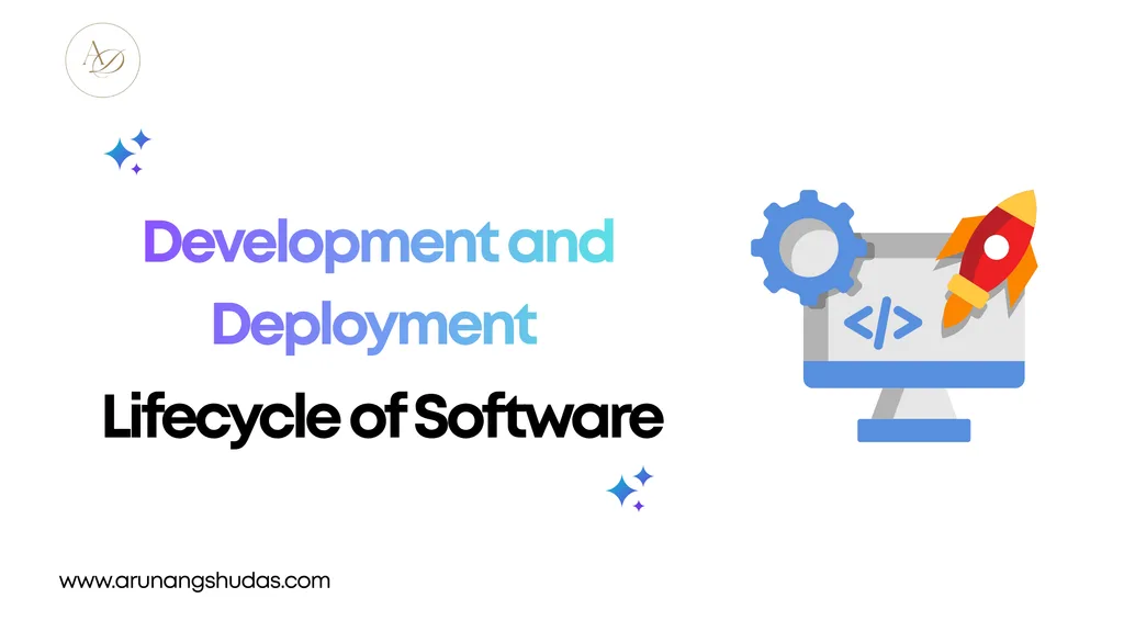 Development and Deployment Lifecycle of Software