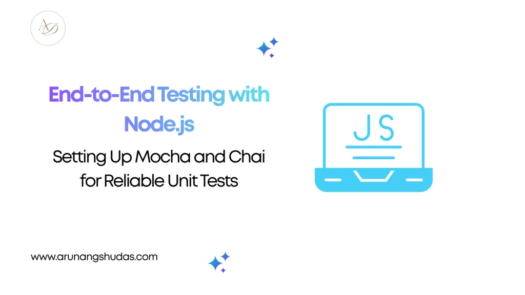 End to End Testing with Node.js Setting Up Mocha and Chai for Reliable Unit Tests