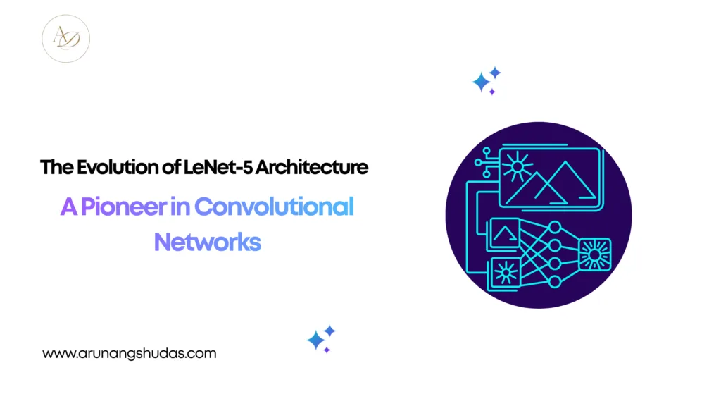 The Evolution of LeNet 5 Architecture A Pioneer in Convolutional Networks