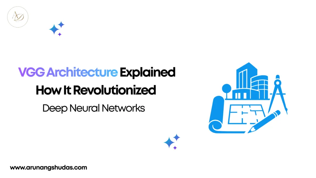 VGG Architecture Explained How It Revolutionized Deep Neural Networks