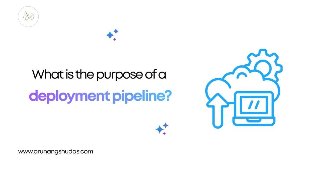 What is the purpose of a deployment pipeline