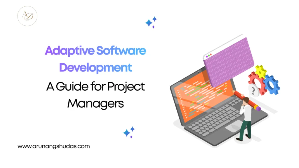 Adaptive Software Development A Guide for Project Managers
