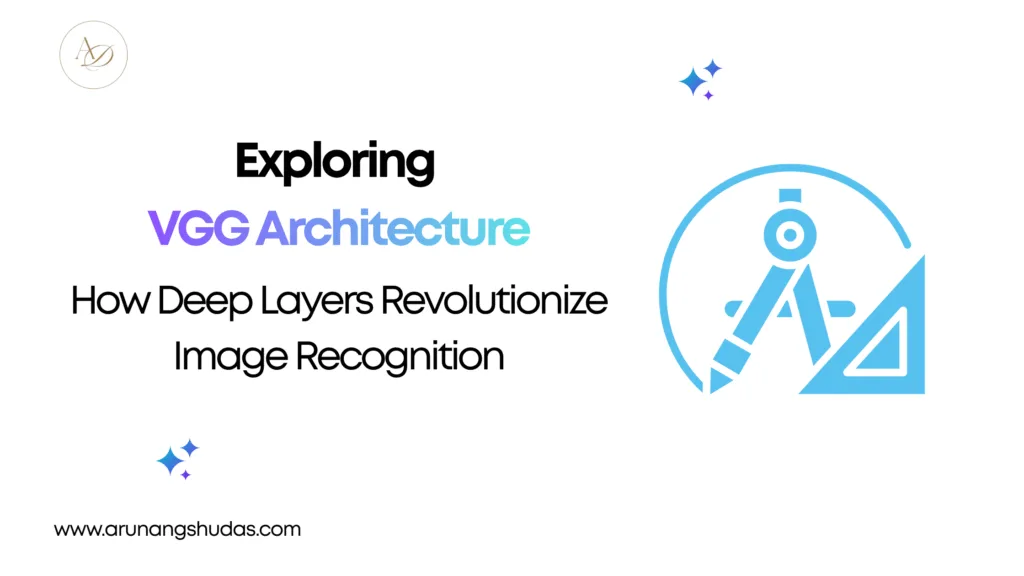Exploring VGG Architecture: How Deep Layers Revolutionize Image Recognition 1 Exploring VGG Architecture How Deep Layers Revolutionize Image Recognition