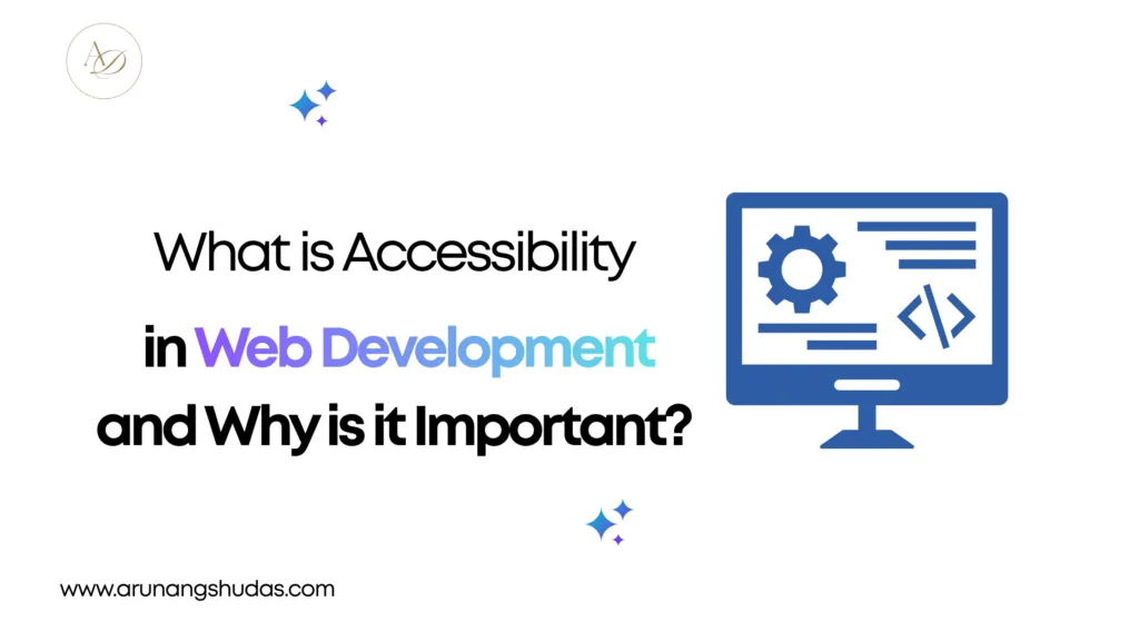 What is Accessibility in Web Development and Why is it Important