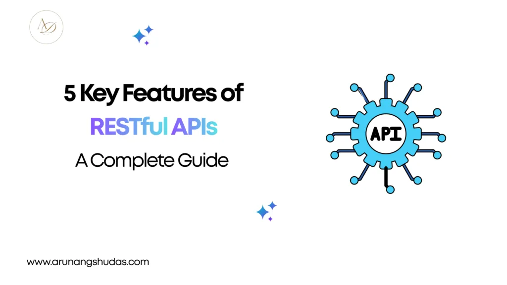 5 Key Features of RESTful APIs A Complete Guide 2