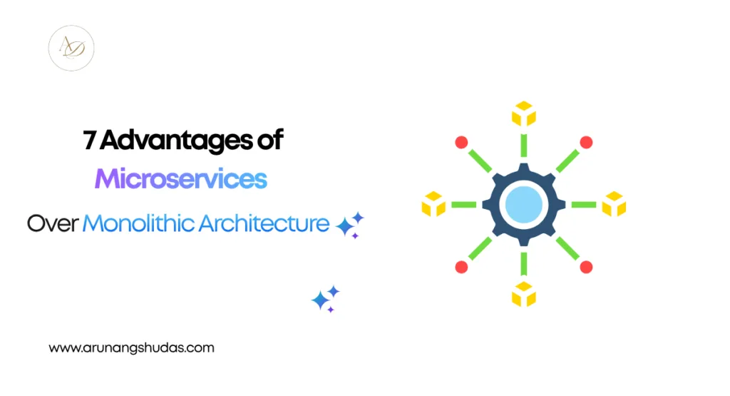7 Advantages of Microservices Over Monolithic Architecture 1