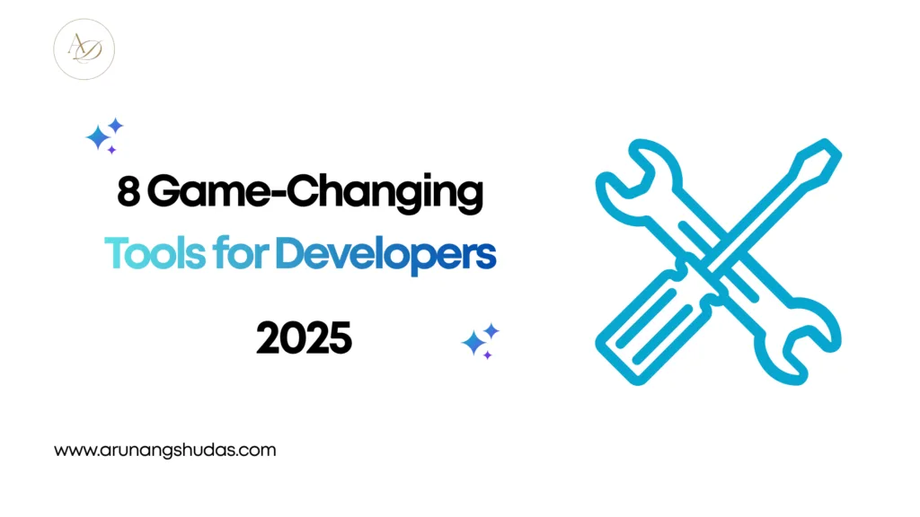 8 Game Changing Tools for Developers in 2025 1