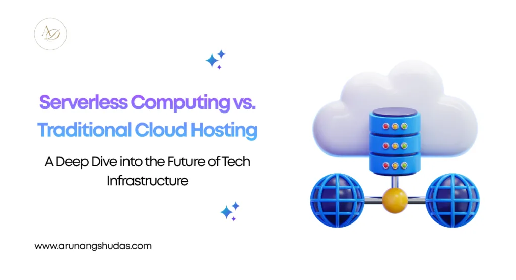 Serverless Computing vs. Traditional Cloud Hosting A Deep Dive into the Future of Tech Infrastructure