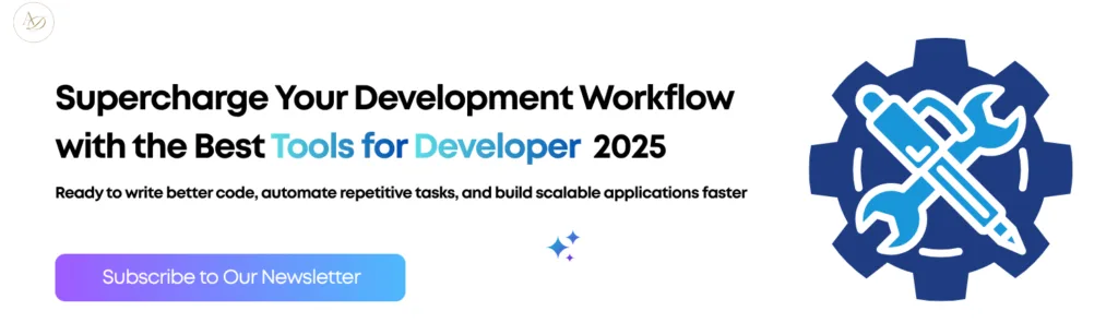 Supercharge Your Development Workflow with the Best Tools for Developer 2025