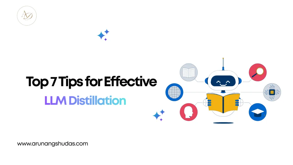 Top 7 Tips for Effective LLM Distillation 1