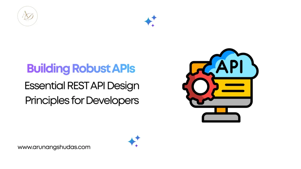 Building Robust APIs Essential REST API Design Principles for Developers