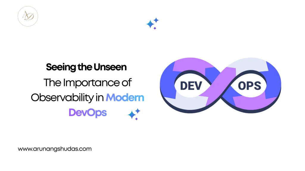 Seeing the Unseen The Importance of Observability in Modern DevOps