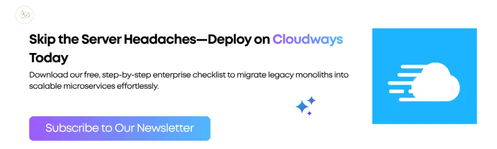 Skip the Server Headaches—Deploy on Cloudways Today