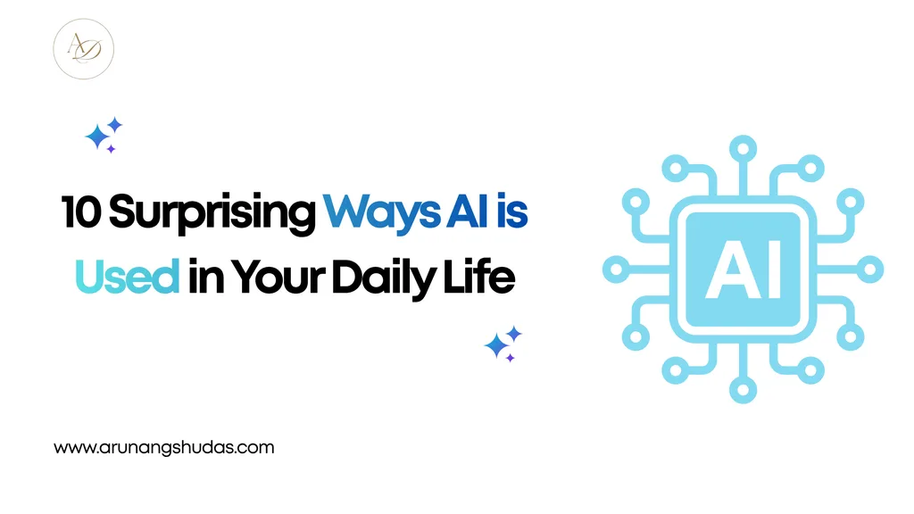 10 Surprising Ways AI is Used in Your Daily Life 1