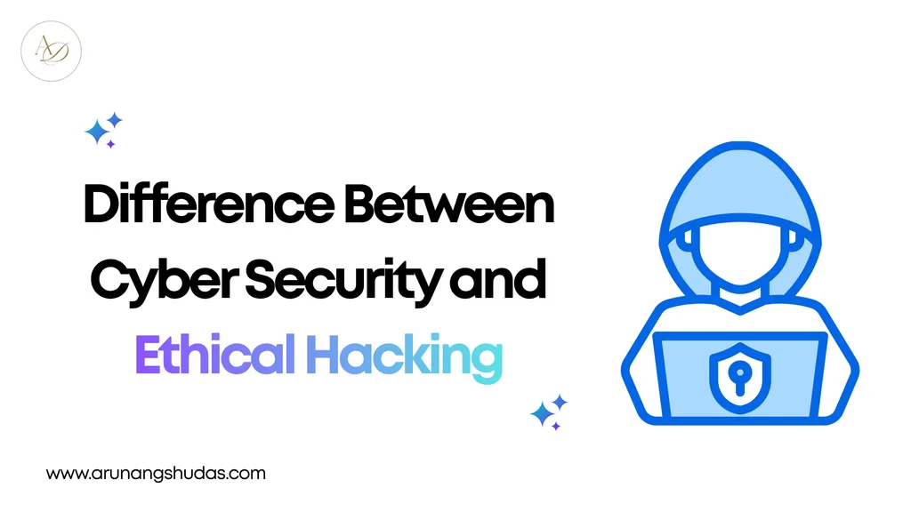 Difference Between Cyber Security and Ethical Hacking