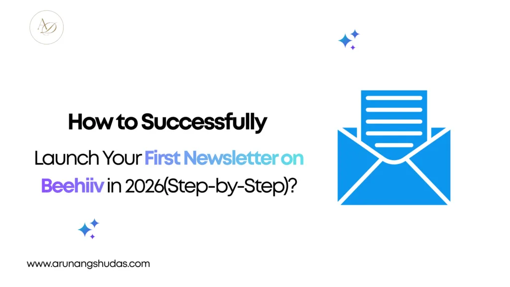 How to Successfully Launch Your First Newsletter on Beehiiv in 2026Step by Step