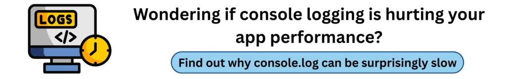 Wondering if console logging is hurting your app performance