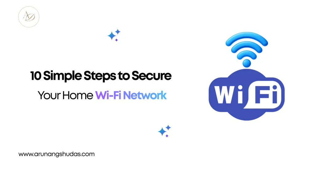 10 Simple Steps to Secure Your Home Wi Fi Network