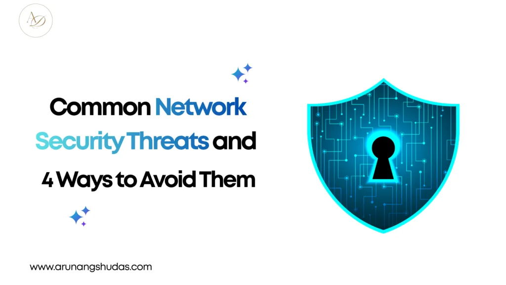 Common Network Security Threats and 4 Ways to Avoid Them