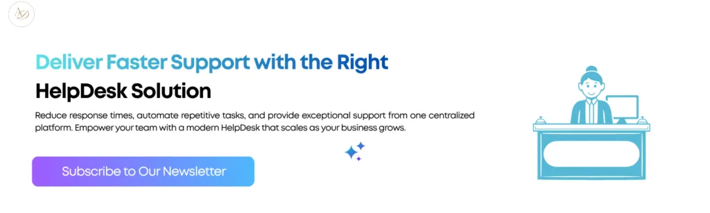 Deliver Faster Support with the Right HelpDesk Solution 3