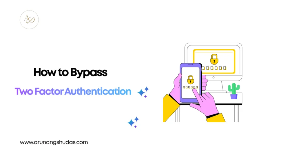 How to Bypass Two Factor Authentication