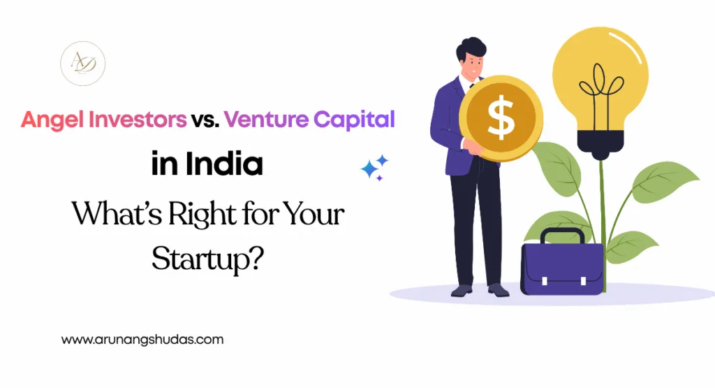 Angel Investors vs. Venture Capital in India Whats Right for Your Startup