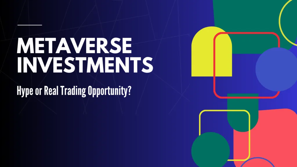Metaverse Investments Hype or Real Trading Opportunity