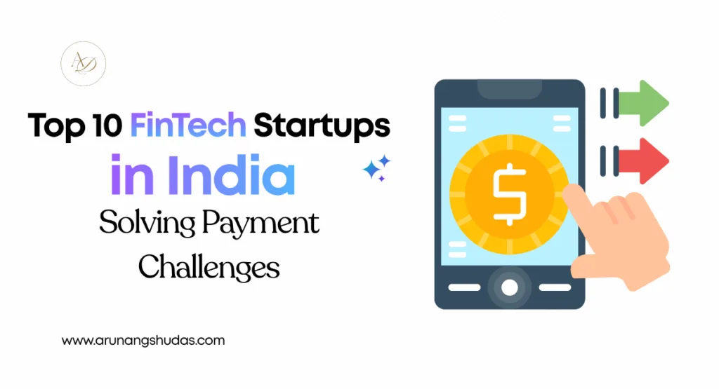 Top 10 FinTech Startups in India Solving Payment Challenges