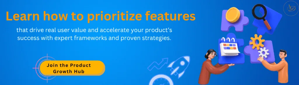 Learn how to prioritize features