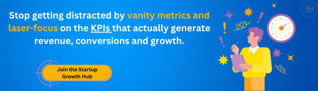 Stop getting distracted by vanity metrics and laser focus