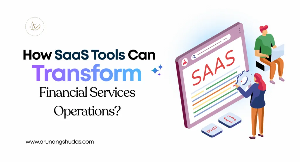How SaaS Tools Can Transform Financial Services Operations