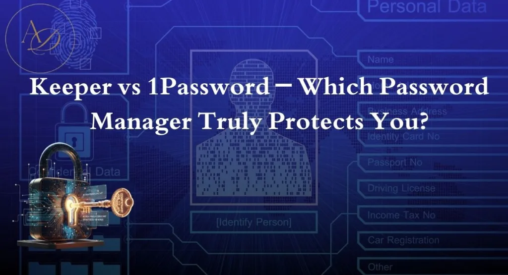 Keeper vs 1Password – Which Password Manager Truly Protects You