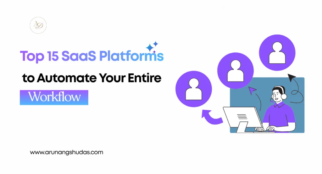Top 15 SaaS Platforms to Automate Your Entire Workflow