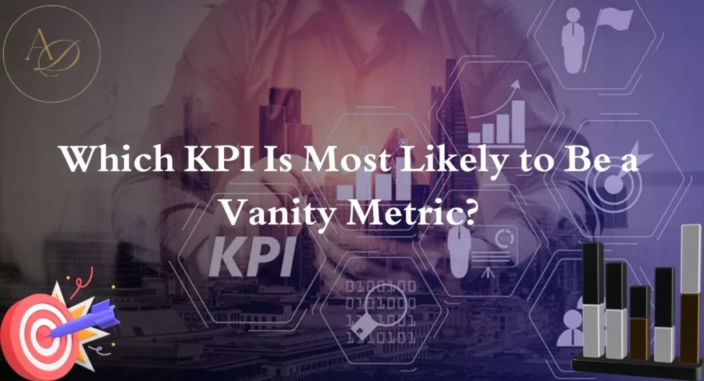 Which KPI Is Most Likely to Be a Vanity Metric