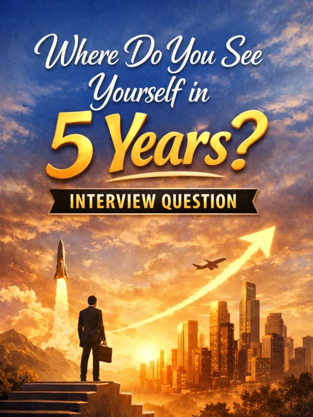 Where Do You See Yourself in 5 Years Interview Question