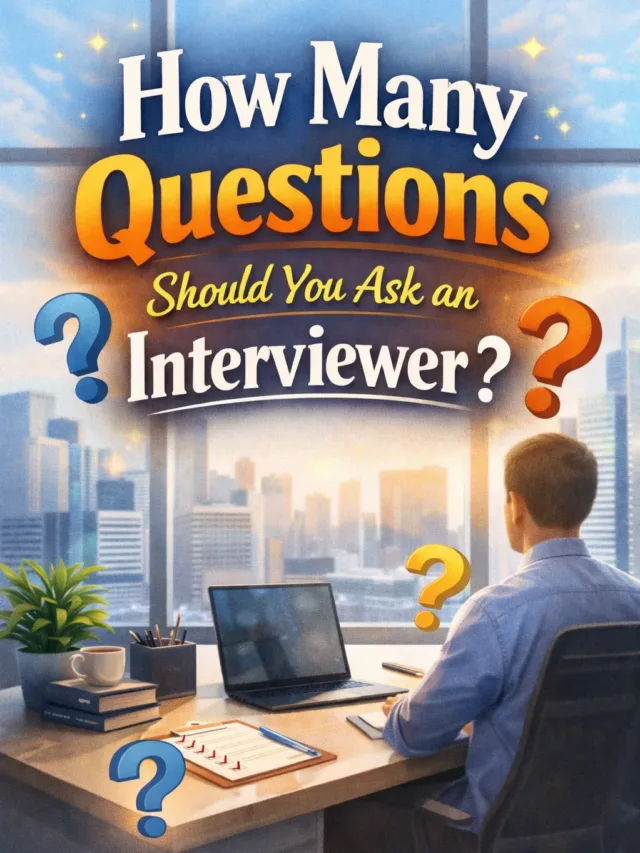 How Many Questions Should You Ask an Interviewer