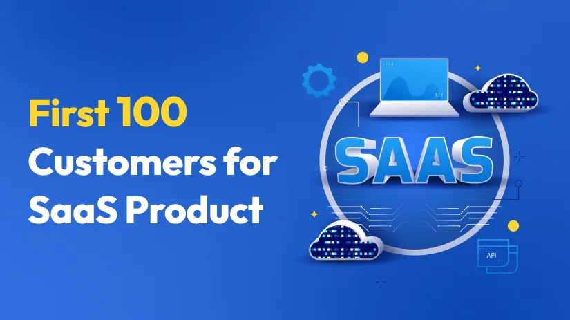 Get your first 100 SaaS customers