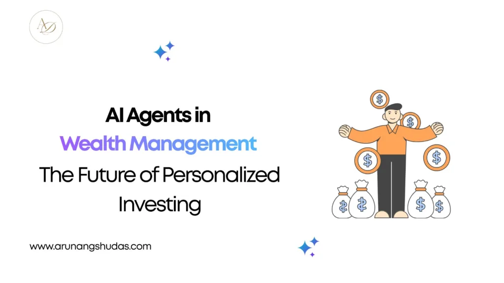 AI Agents in Wealth Management: The Future of Personalized Investing 1 AI Agents in Wealth Management: The Future of Personalized Investing