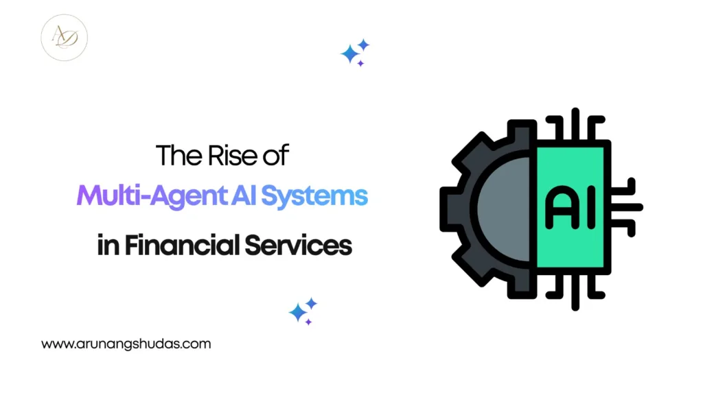 The Rise of Multi-Agent AI Systems in Financial Services
