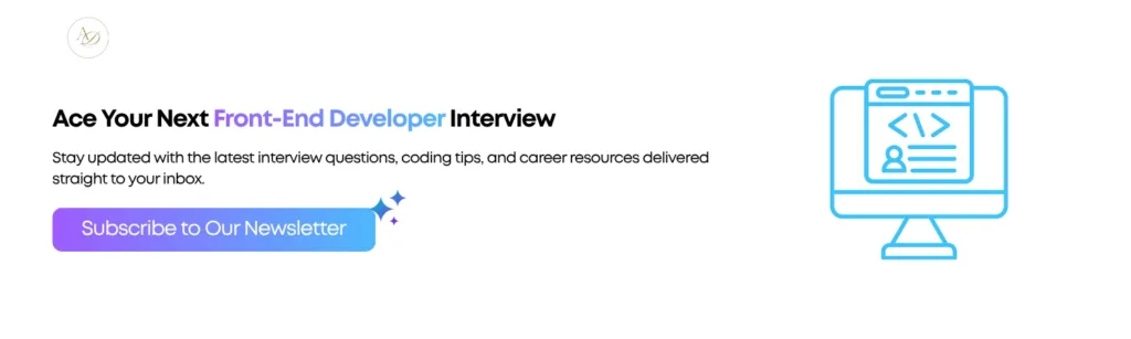 Ace Your Next Front-End Developer Interview
