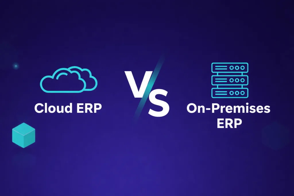 Cloud ERP vs On-Premise ERP