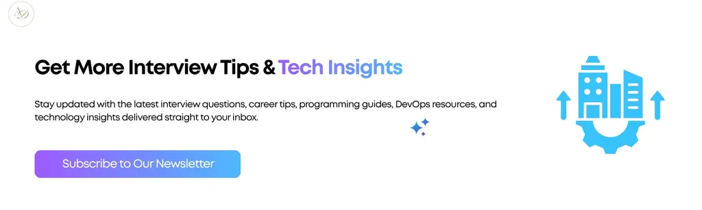 Get More Interview Tips & Tech Insights