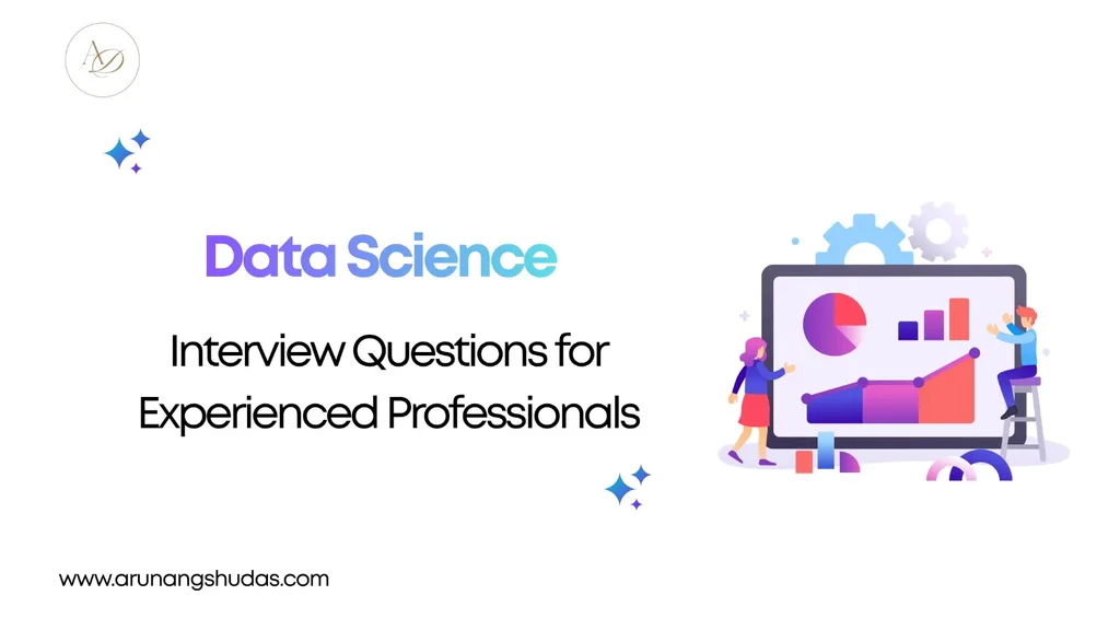 Data Science Interview Questions for Experienced Professionals 1 Data Science Interview Questions for Experienced Professionals