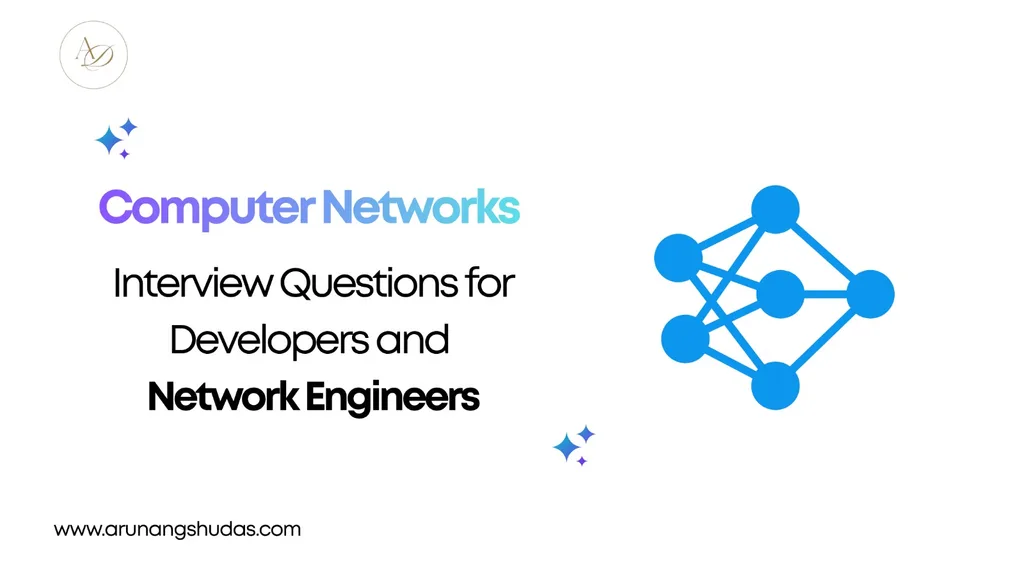 Computer Networks Interview Questions for Developers and Network Engineers 1 Computer Networks Interview Questions for Developers and Network Engineers